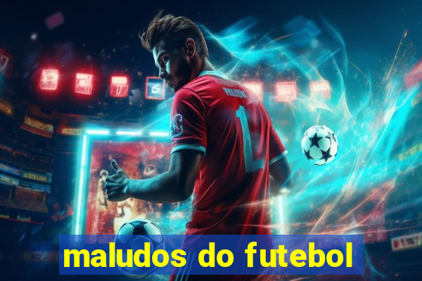 maludos do futebol